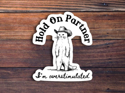 Sticker Horse - Hold On Partner I'm Overstimulated Sticker: Glossy Vinyl / 3 inch