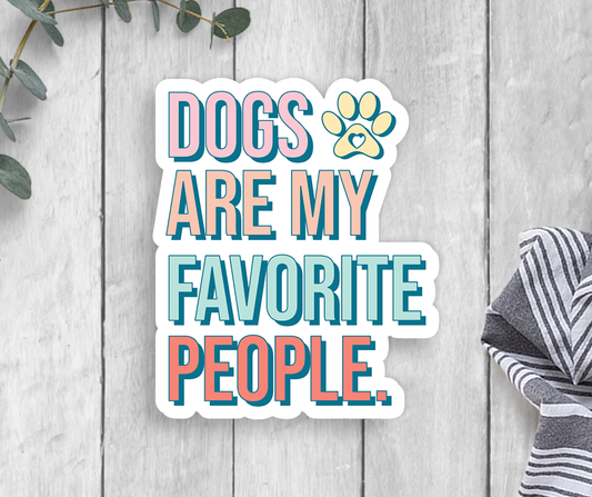 Expression Design Co - Dogs Are My Favorite People Vinyl Sticker